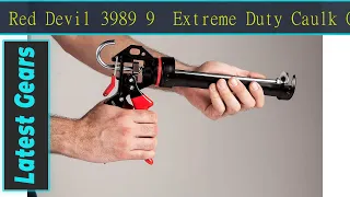 Red Devil 3989 9" Extreme Duty Caulk Gun Thrust Ratio 26:1 AZ Review