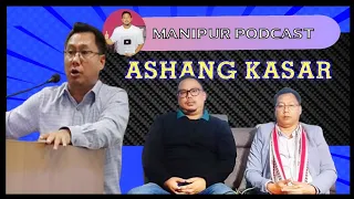 Manipuri Podcast : Episode 11 With Ashang Kasar