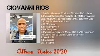 Giovanni Rios; Unico 20/20 (Álbum Completo)