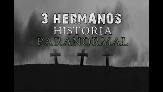 3 Hermanos (Historia Paranormal)