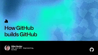 How GitHub builds GitHub - Universe 2022