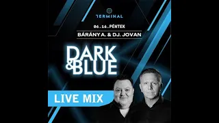 Bárány Attila & DJ Jován - Live Mix @ Dark @ Blue - Terminál - Budapest - 2023.06.16.