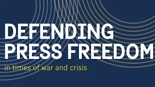 Defending press freedom in times of war and crisis