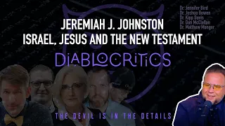 The Diablocritics Ep 3 — Philosemitism and the New Testament: Responding to Jeremiah J. Johnston