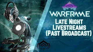 Warframe [PS4 MR 25 Vet] Late Night Livestream, Feel Free to Join Up!