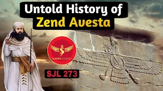 SJL273 | Zend Avesta : An Untold History | ईरानी पारसी भारत में कब घुसे ? | Science Journey