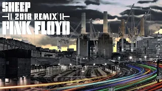 Pink Floyd - Sheep [2018 Remix]