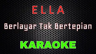 Ella - Berlayar Tak Bertepian [Karaoke] | LMusical