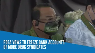 PDEA vows to freeze bank accounts of more drug syndicates