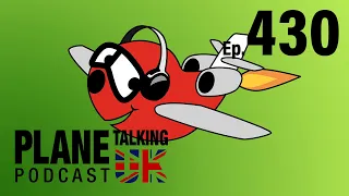 Episode 430 - Sackings and Pay Agreements | Plane Talking UK Podcast | Aviation Podcast