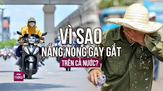 Miền Trung ghi nhận nắng nóng kỷ lục trên 43 độ C: Vì sao năm nay lại nóng khủng khiếp đến thế?