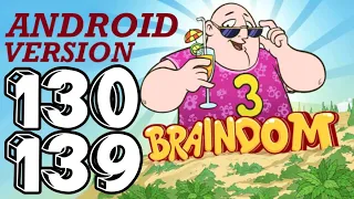 Braindom 3 - Level 130,131,132,133,134,135,136,137,138,139 | Android Version