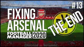 FM20 | FIXING ARSENAL | #13 | THE END | FOOTBALL MANAGER 2020 CAREER MODE