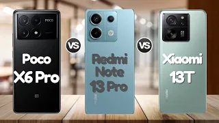 Xiaomi 13T Vs Poco X6 Pro Vs Redmi Note 13 Pro