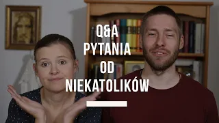 Q&A Niekatolicy (inne denominacje i ateiści) zadają nam pytania!