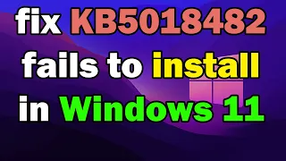 How To fix KB5018482 fails to install in Windows 10