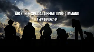 Air Force Special Operations Command - A New Generation