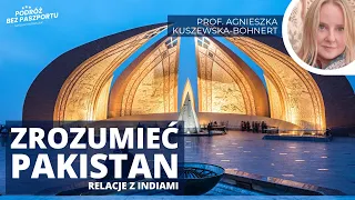 Jak powstawał Pakistan? Zrozumieć Islamabad. Relacje z Indiami | prof. Agnieszka Kuszewska-Bohnert