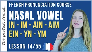 Lesson 14 - How to pronounce IN IM AIN EIN and more in French | French pronunciation course