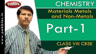 Part-1 : Materials Metals and Non-Metals | Chemistry | Class 8 | CBSE