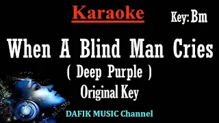 When A Blind Man Cries (Karaoke) Deep Purple/ Original key Bm
