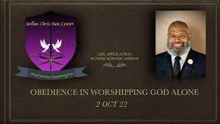 UGP Sunday School - OBEDIENCE IN WORSHIPPING GOD ALONE - 2 OCT 22