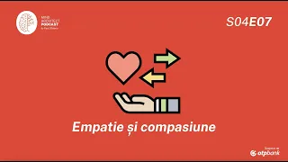 S04 Ep07 - De la empatie la compasiune, drumul de la "vreau" la "pot" să te ajut