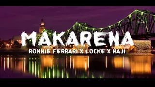 MAKARENA - Ronnie Ferrari x Locke x Haji