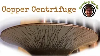 Woodturning - Copper centrifuge bowl - fail to WIN!