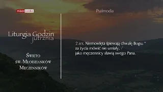 Liturgia Godzin | Jutrznia | Święto św. Młodzianków Męczenników