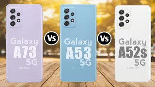 Samsung Galaxy A73 5G vs Samsung Galaxy A53 5G vs Samsung Galaxy A52s 5G