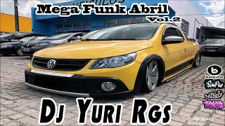 Mega Funk Abril Vol.2💥Dj Yuri Rgs