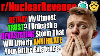VIOLATE My Trust? I DESTROY Your Life! - r/NuclearRevenge
