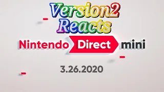 Version2 Reacts: Nintendo Direct Mini Mar-26-2020