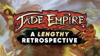 Jade Empire Retrospective | An Extremely Comprehensive Critique and History