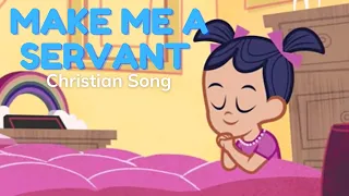 Make Me a Servant (Kid Christian Song)