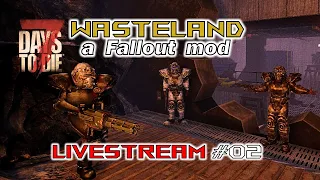 7 Days to Die The Wasteland Mod | NEW The Wasteland A Fallout Mod A21 Patreon Server! | Livestream