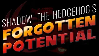 Shadow The Hedgehog's FORGOTTEN POTENTIAL | feat. TheKazeBlade