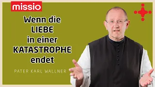 Wenn die Liebe in einer Katastrophe endet | Pater Karl Wallner | Predigt vom 21.01.2021