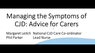 Managing the Symptoms of CJD: Advice for Carers