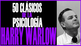 HARRY HARLOW - 50 CLÁSICOS DE LA PSICOLOGÍA - URIEL ROCHA