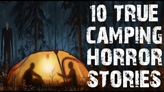 10 TRUE Disturbing & Terrifying Camping Scary Stories | Horror Stories To Fall Asleep To