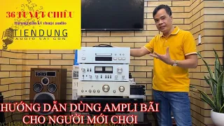 CÁCH SỬ DỤNG AMPLI BÃI NHẬT 1/ 36 TUYỆT CHIÊU AUDIO Tiến Dũng Audio Sài Gòn