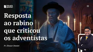 Fala sério, pastor: Rabino critica adventistas e recebe resposta à altura