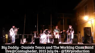 Big Daddy - Daniele Tenca and The Working Class Band – live@Cantugheder, 2015 july 04