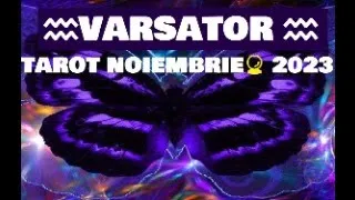 ♒VARSATOR ♒TAROT/HOROSCOP🔮 NOIEMBRIE 2023🌟POSIBIL LOGODNA CASATORIE💞ELIMINI DORINTE/ BAGAJELE ALTORA