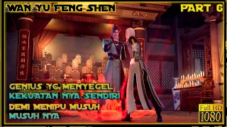 PRIA GENIUS YG MENYEGEL KEKUATAN INTERNAL NYA SENDIRI - ALUR CERITA DONGHUA WAN YU FENG SHEN PART 6