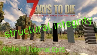 7 Days to Die Alpha 19|Beginners Guide| Tutorial series|structural integrity| Ep 15
