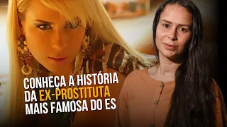 De 16 programas por dia a conversão: a história da ex-prostituta mais famosa do ES