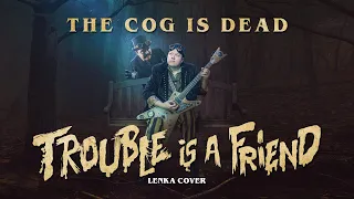 The Cog is Dead - Trouble is a Friend [Lenka Cover]